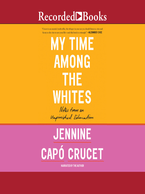 Title details for My Time Among the Whites by Jennine Capo Crucet - Wait list